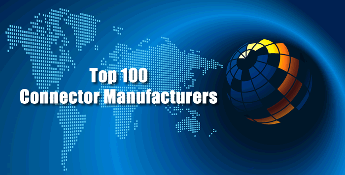New Report: Top 100 Connector Manufacturers